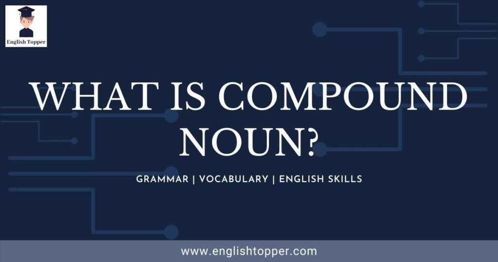 what-is-compound-noun-with-examples-best-english-guide-2022