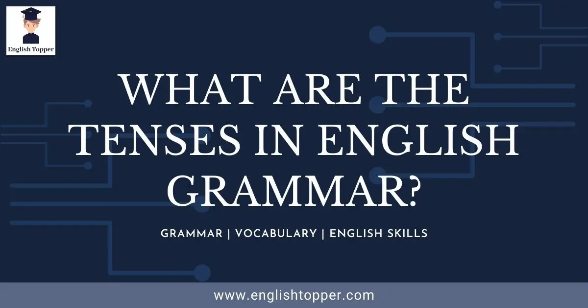 What are the Tenses in English Grammar?