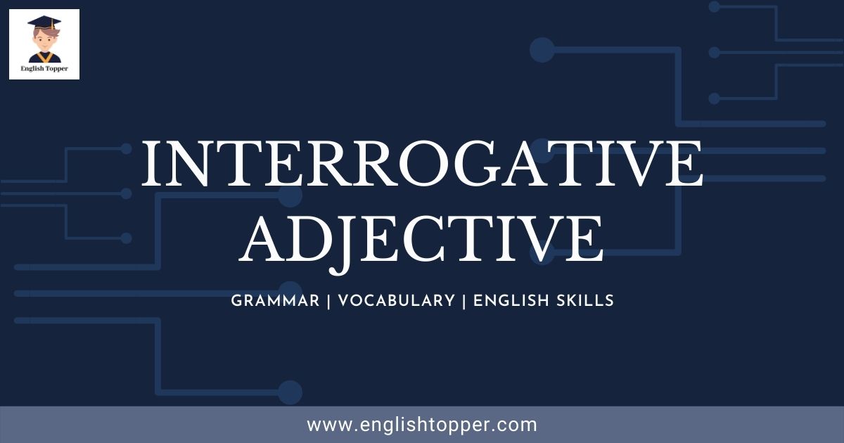 What are Interrogative Adjectives?