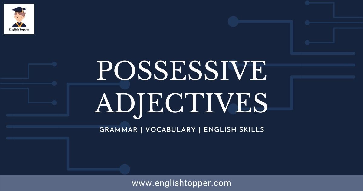 What are Possessive Adjectives? - English Topper