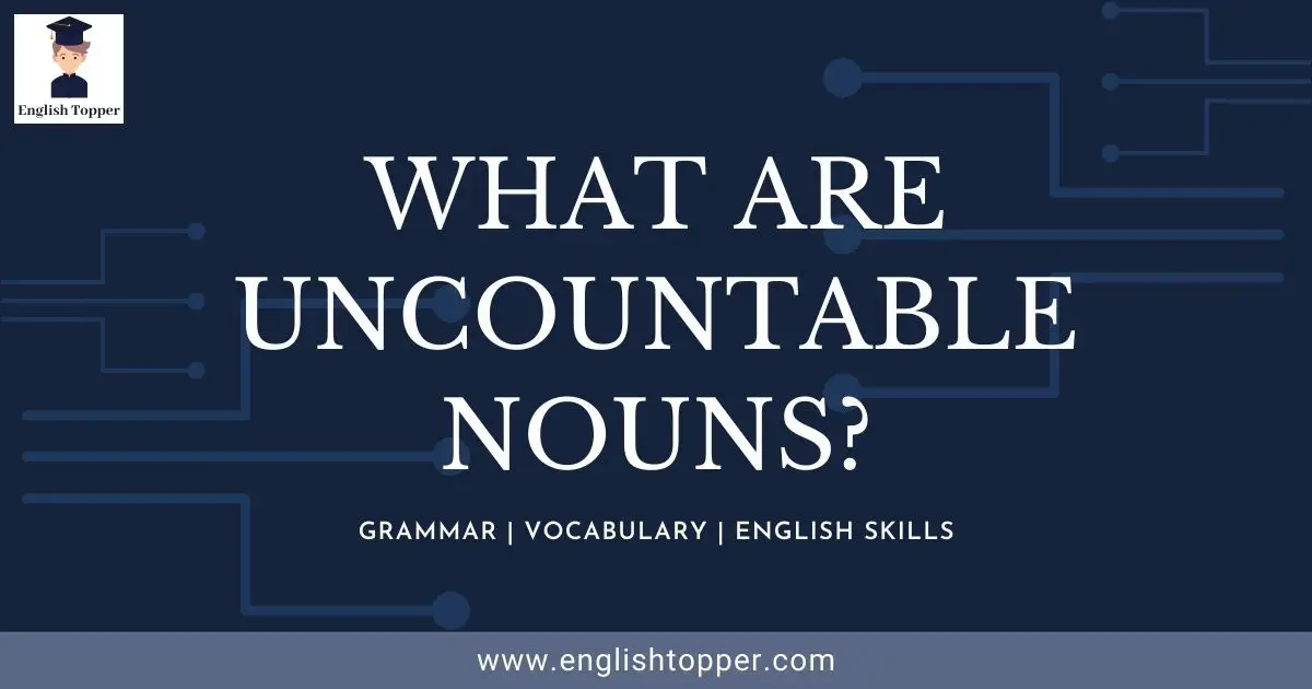 What are Uncountable Nouns?
