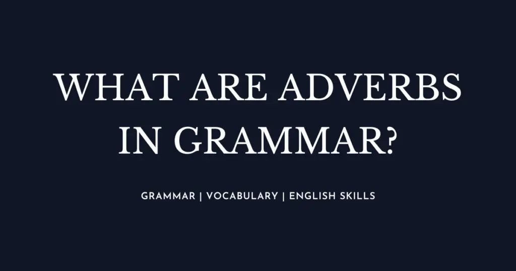 What are Adverbs in English Grammar