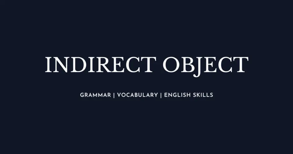 What is an Indirect Object?