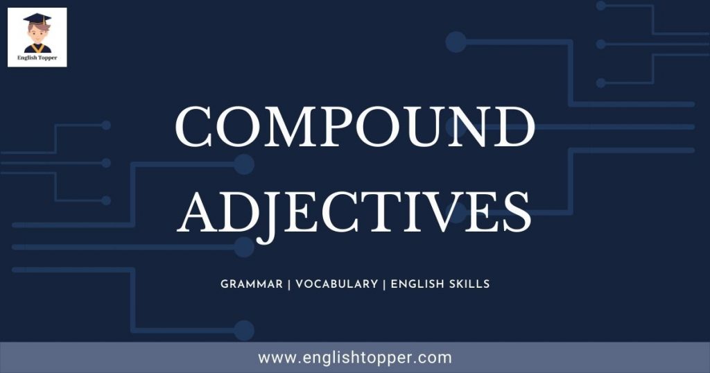 What are Compound Adjectives? | (English Topper)