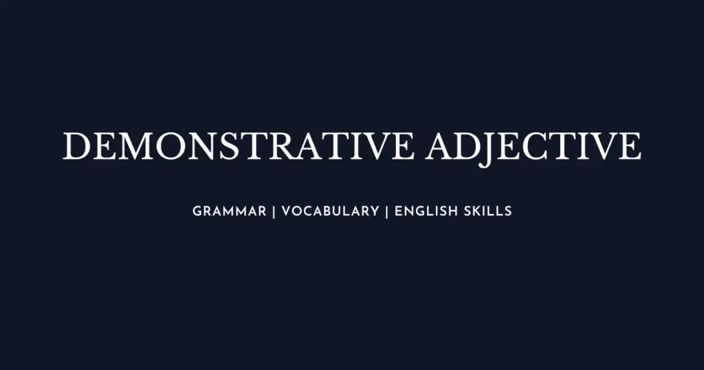 Demonstrative Adjective