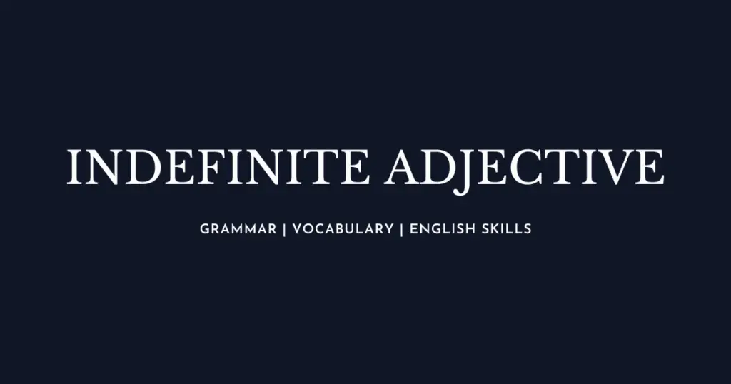 Indefinite Adjective