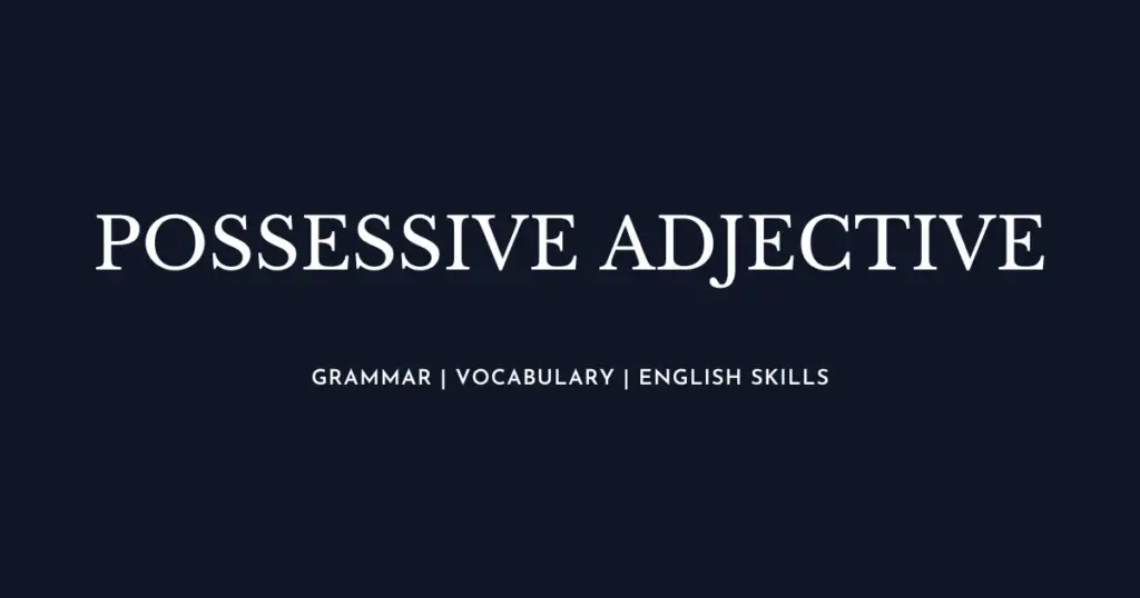 Possessive Adjective