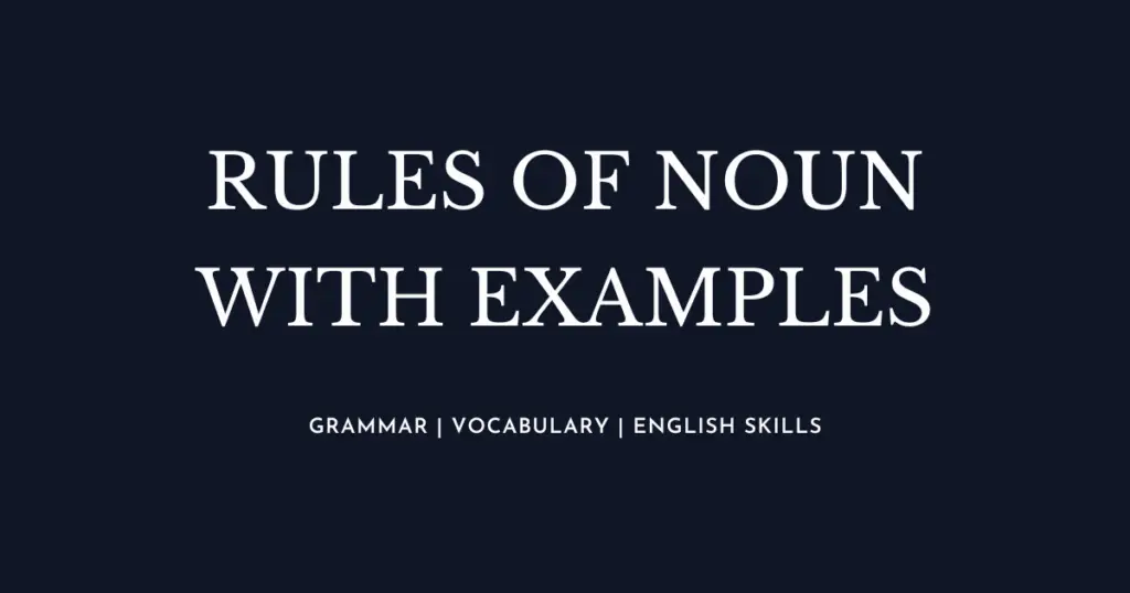 Rules of Noun with examples