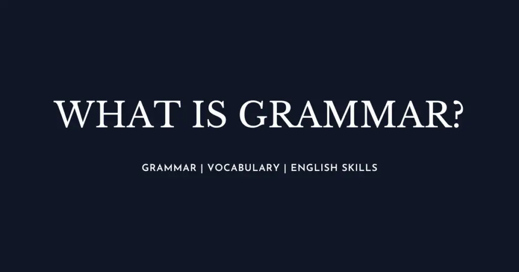 What is Grammar?